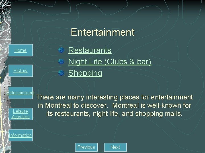 Entertainment Home History Entertainment Leisure Activities Restaurants Night Life (Clubs & bar) Shopping There