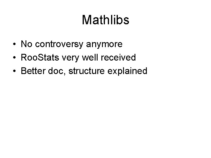 Mathlibs • No controversy anymore • Roo. Stats very well received • Better doc,