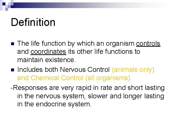 Definition The life function by which an organism controls and coordinates its other life