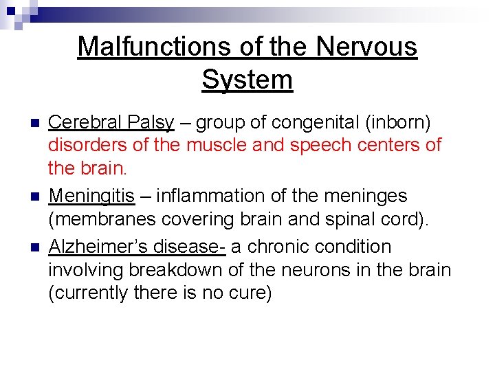 Malfunctions of the Nervous System n n n Cerebral Palsy – group of congenital