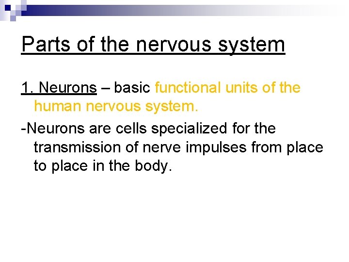 Parts of the nervous system 1. Neurons – basic functional units of the human