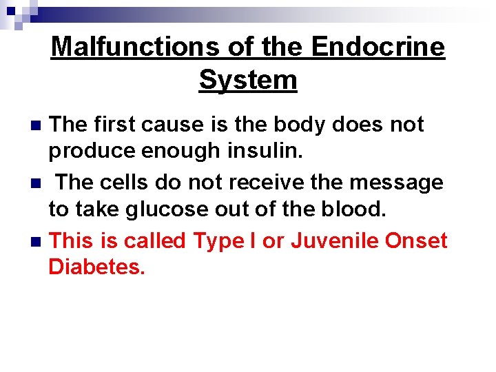 Malfunctions of the Endocrine System The first cause is the body does not produce