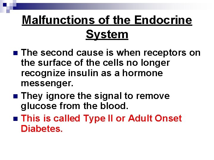 Malfunctions of the Endocrine System The second cause is when receptors on the surface