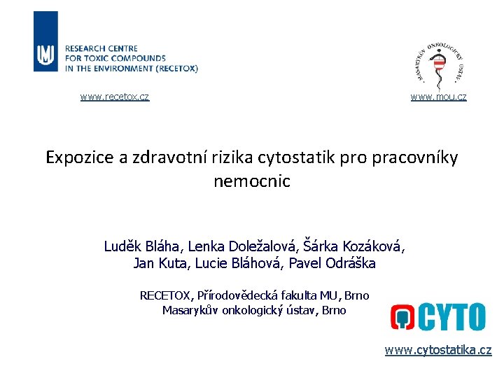 www. recetox. cz www. mou. cz Expozice a zdravotní rizika cytostatik pro pracovníky nemocnic