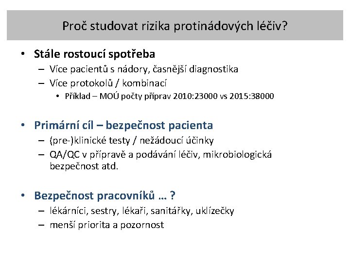 Proč studovat rizika protinádových léčiv? • Stále rostoucí spotřeba – Více pacientů s nádory,