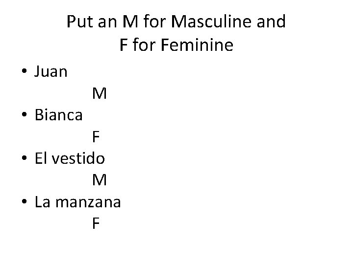 Put an M for Masculine and F for Feminine • Juan • Bianca M