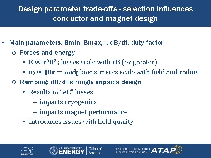 Design parameter trade-offs - selection influences conductor and magnet design • Main parameters: Bmin,