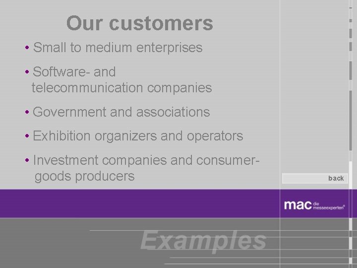 Our customers • Small to medium enterprises • Software- and telecommunication companies • Government