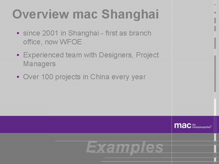 Overview mac Shanghai • since 2001 in Shanghai - first as branch office, now