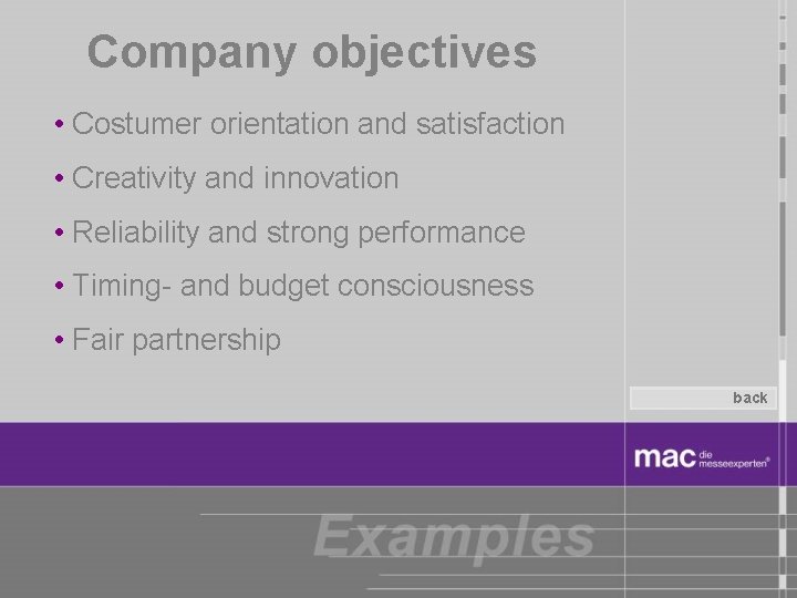 Company objectives • Costumer orientation and satisfaction • Creativity and innovation • Reliability and