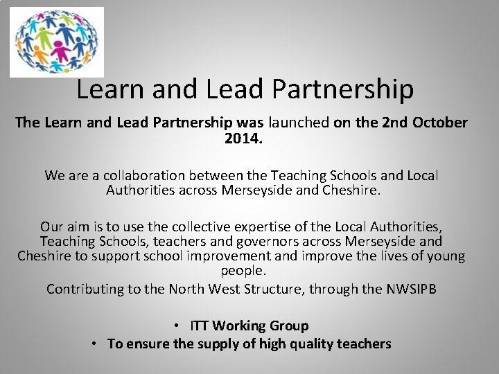 Learn and Lead Partnership The Learn and Lead Partnership was launched on the 2