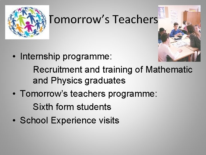 Tomorrow’s Teachers • Internship programme: Recruitment and training of Mathematic and Physics graduates •