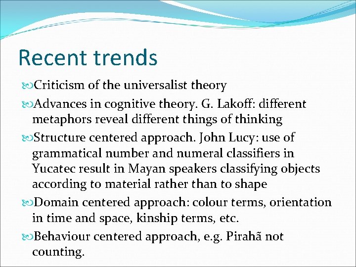 Recent trends Criticism of the universalist theory Advances in cognitive theory. G. Lakoff: different