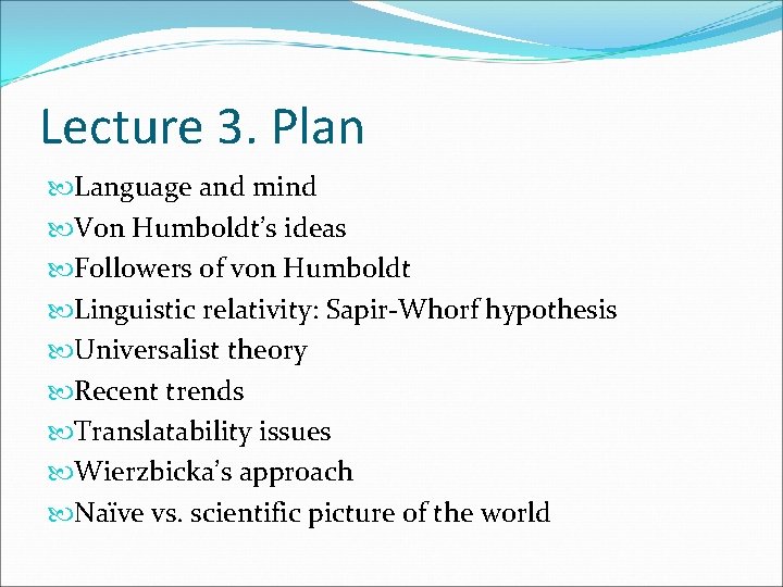 Lecture 3. Plan Language and mind Von Humboldt’s ideas Followers of von Humboldt Linguistic