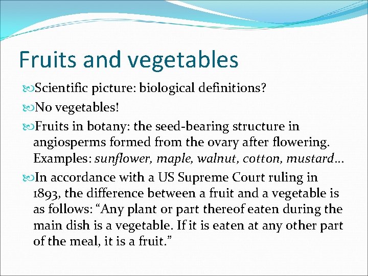 Fruits and vegetables Scientific picture: biological definitions? No vegetables! Fruits in botany: the seed-bearing