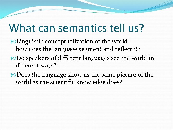 What can semantics tell us? Linguistic conceptualization of the world: how does the language