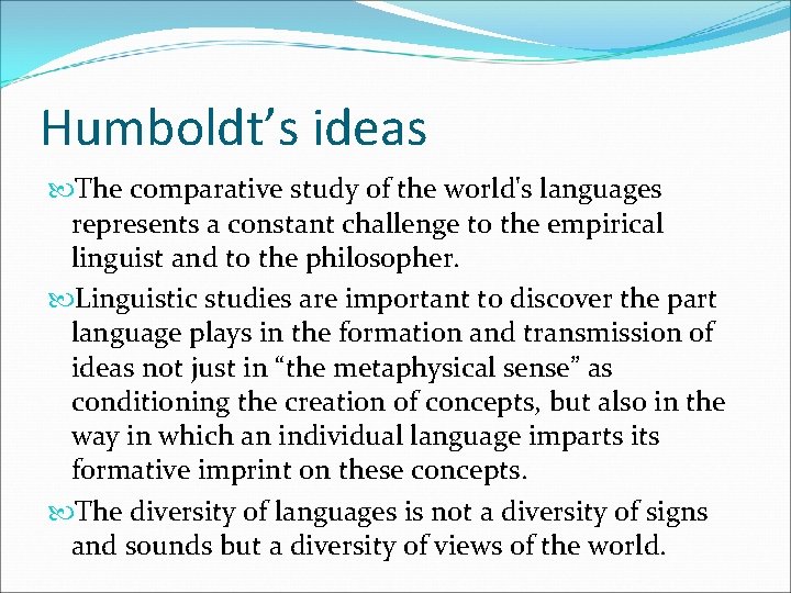 Humboldt’s ideas The comparative study of the world's languages represents a constant challenge to