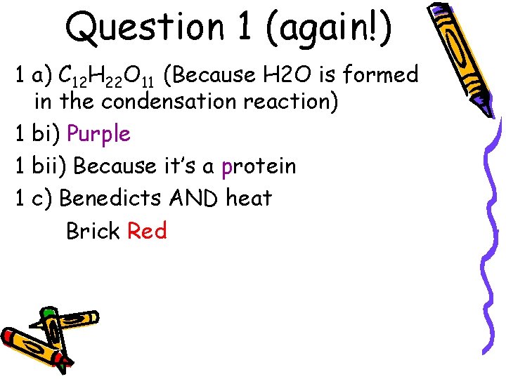 Question 1 (again!) 1 a) C 12 H 22 O 11 (Because H 2