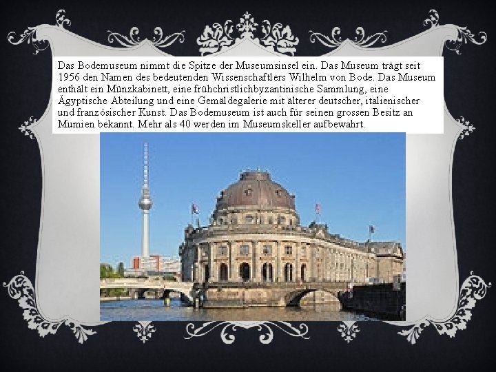 Das Bodemuseum nimmt die Spitze der Museumsinsel ein. Das Museum trägt seit 1956 den