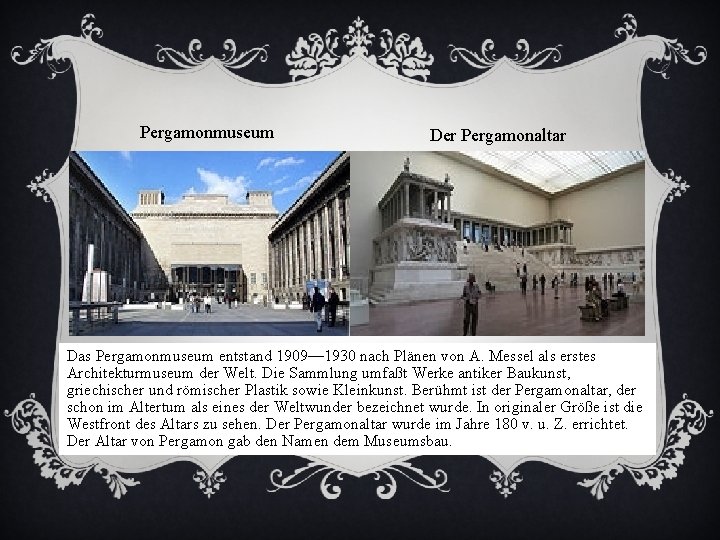 Pergamonmuseum Der Pergamonaltar Das Pergamonmuseum entstand 1909— 1930 nach Plänen von A. Messel als