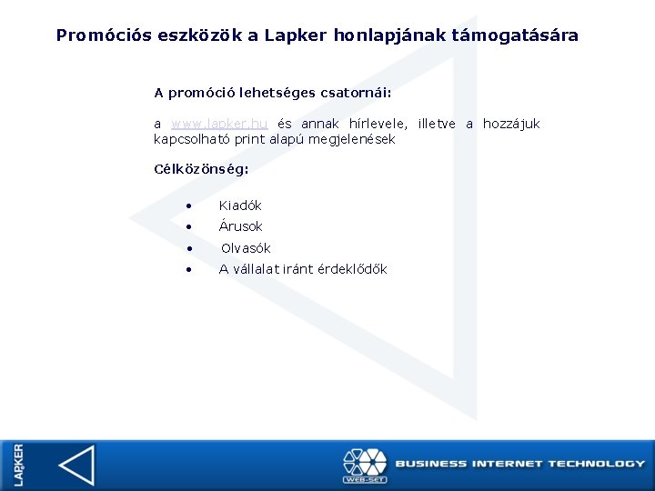 Promóciós eszközök a Lapker honlapjának támogatására A promóció lehetséges csatornái: a www. lapker. hu