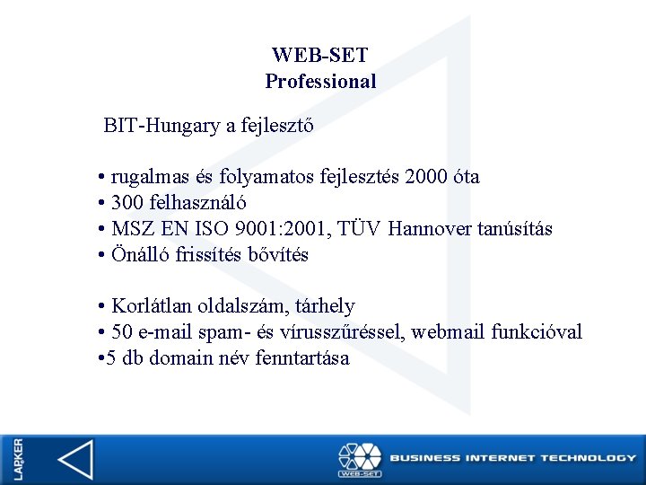 WEB-SET Professional BIT-Hungary a fejlesztő • rugalmas és folyamatos fejlesztés 2000 óta • 300