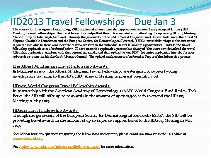 IID 2013 Travel Fellowships – Due Jan 3 The Society for Investigative Dermatology (SID)