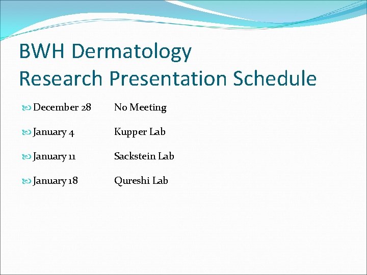 BWH Dermatology Research Presentation Schedule December 28 No Meeting January 4 Kupper Lab January