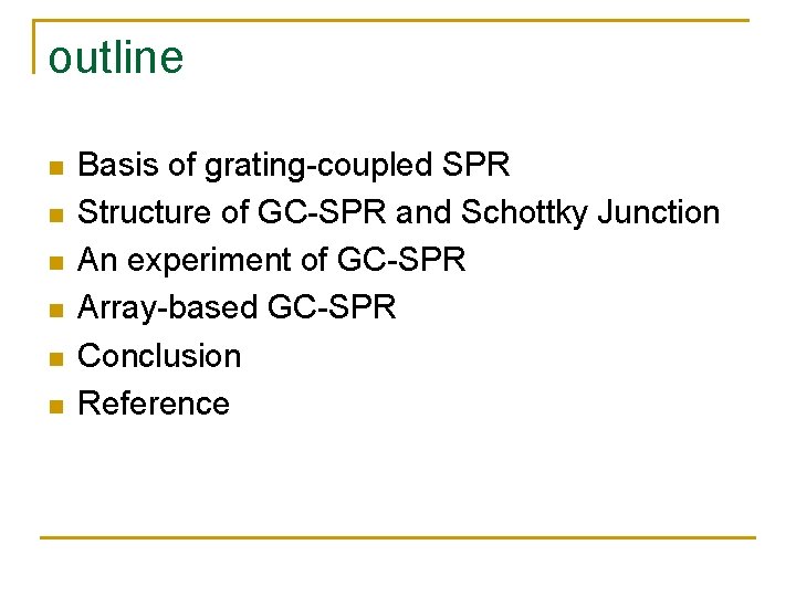 outline n n n Basis of grating-coupled SPR Structure of GC-SPR and Schottky Junction