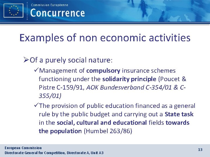 Examples of non economic activities ØOf a purely social nature: üManagement of compulsory insurance