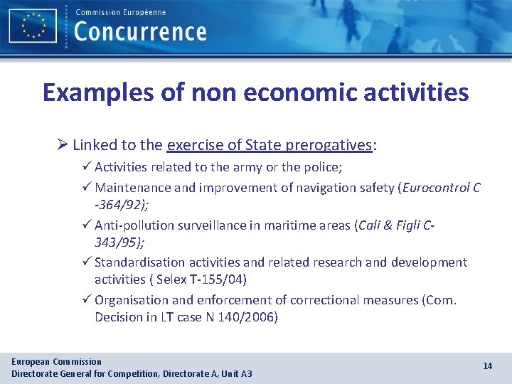 Examples of non economic activities Ø Linked to the exercise of State prerogatives: ü