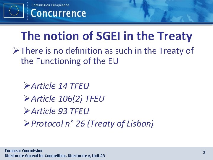 The notion of SGEI in the Treaty Ø There is no definition as such