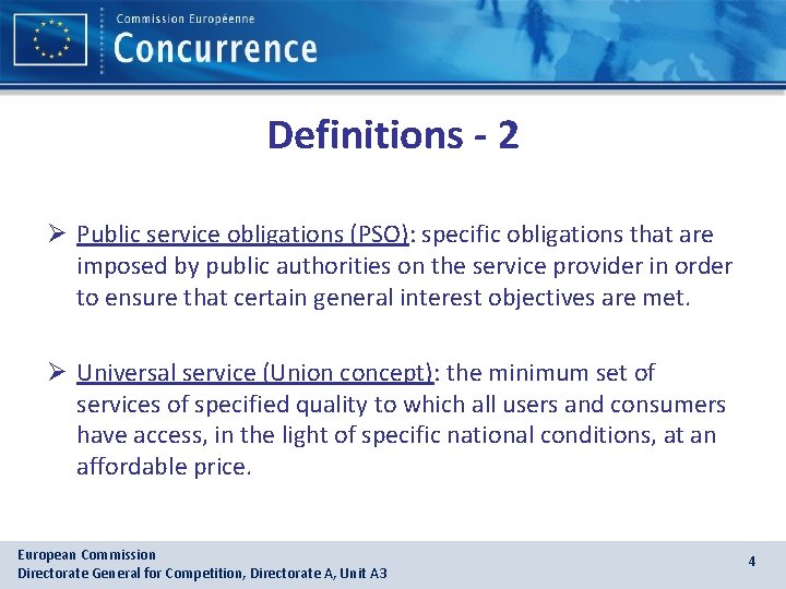 Definitions - 2 Ø Public service obligations (PSO): specific obligations that are imposed by