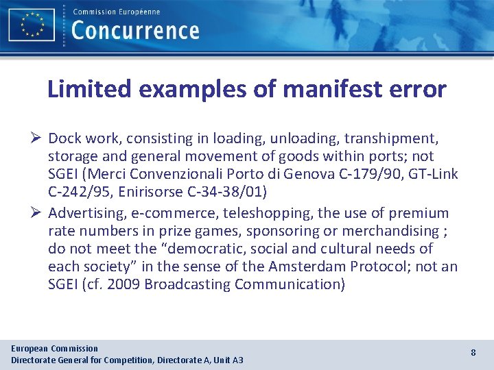 Limited examples of manifest error Ø Dock work, consisting in loading, unloading, transhipment, storage