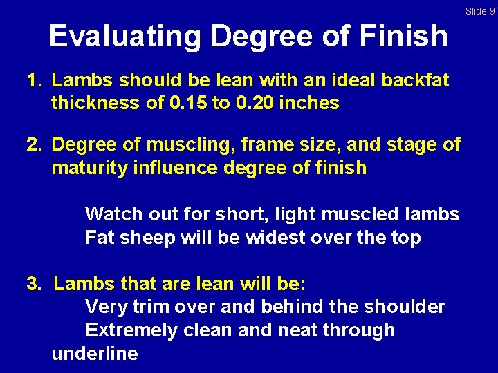 Slide 9 Evaluating Degree of Finish 1. Lambs should be lean with an ideal