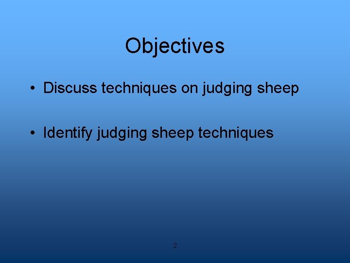 Objectives • Discuss techniques on judging sheep • Identify judging sheep techniques 2 