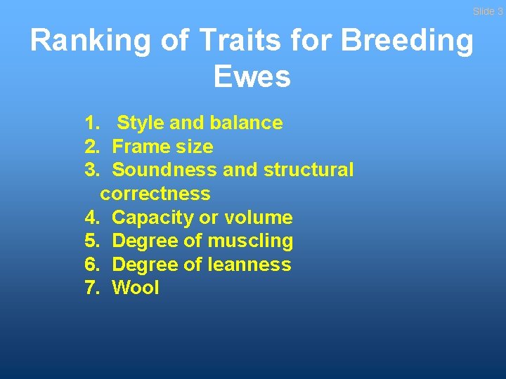 Slide 3 Ranking of Traits for Breeding Ewes 1. Style and balance 2. Frame