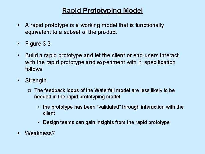 Rapid Prototyping Model • A rapid prototype is a working model that is functionally