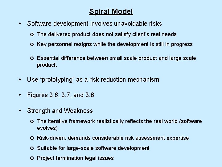 Spiral Model • Software development involves unavoidable risks ¡ The delivered product does not