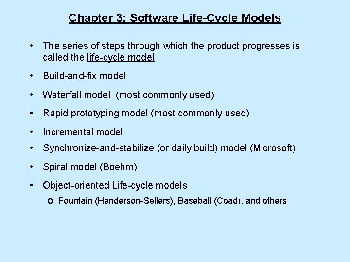 Chapter 3: Software Life-Cycle Models • The series of steps through which the product