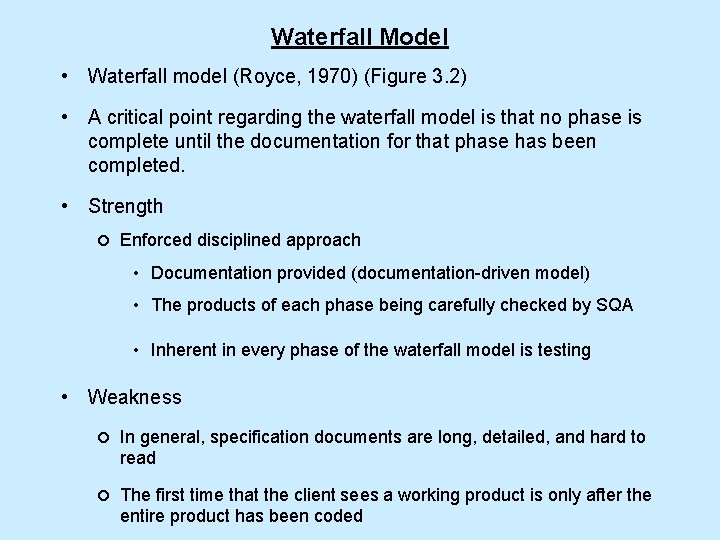 Waterfall Model • Waterfall model (Royce, 1970) (Figure 3. 2) • A critical point