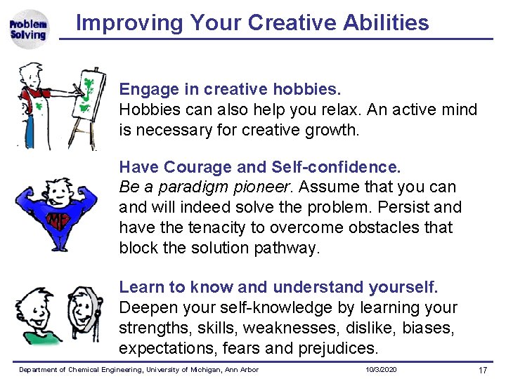 Improving Your Creative Abilities Engage in creative hobbies. Hobbies can also help you relax.