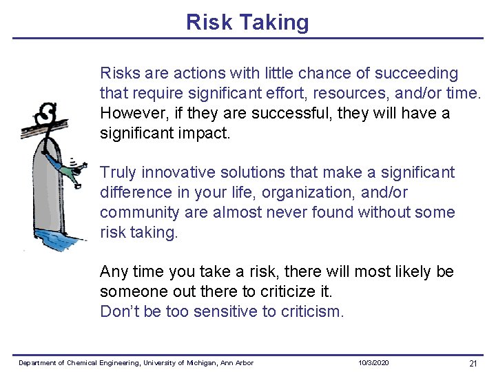 Risk Taking Risks are actions with little chance of succeeding that require significant effort,