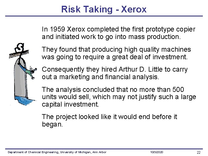 Risk Taking - Xerox In 1959 Xerox completed the first prototype copier and initiated
