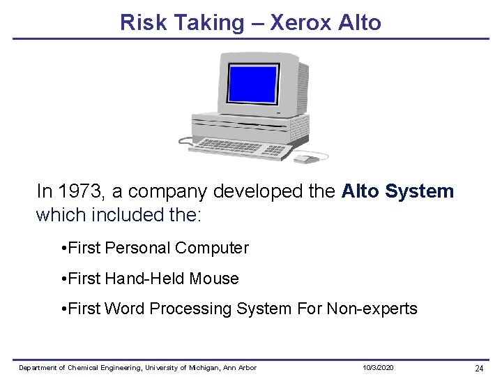 Risk Taking – Xerox Alto In 1973, a company developed the Alto System which