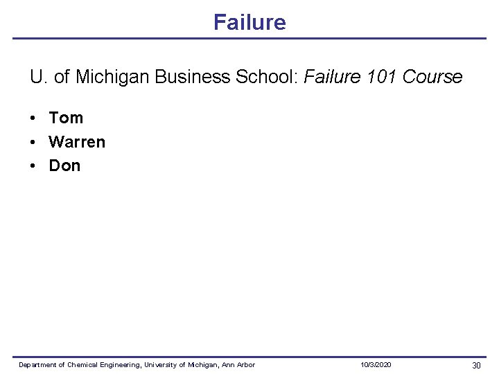 Failure U. of Michigan Business School: Failure 101 Course • Tom • Warren •