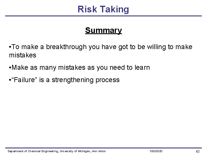 Risk Taking Summary • To make a breakthrough you have got to be willing