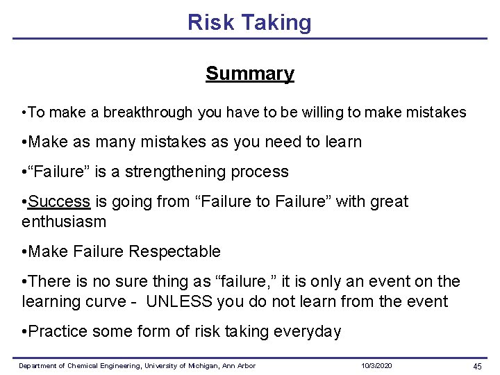 Risk Taking Summary • To make a breakthrough you have to be willing to
