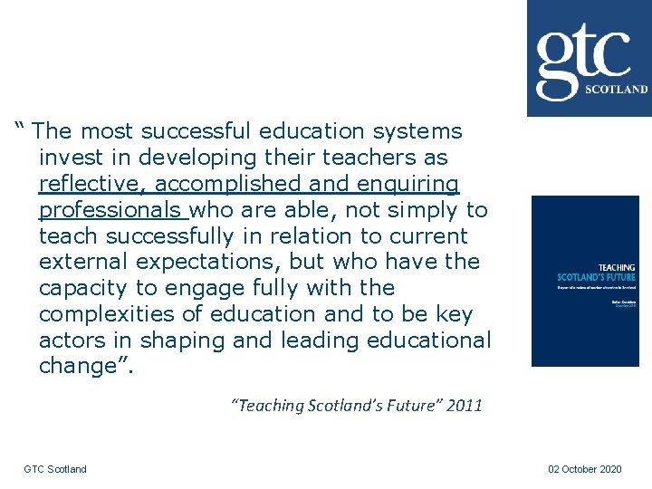 “ The most successful education systems invest in developing their teachers as reflective, accomplished