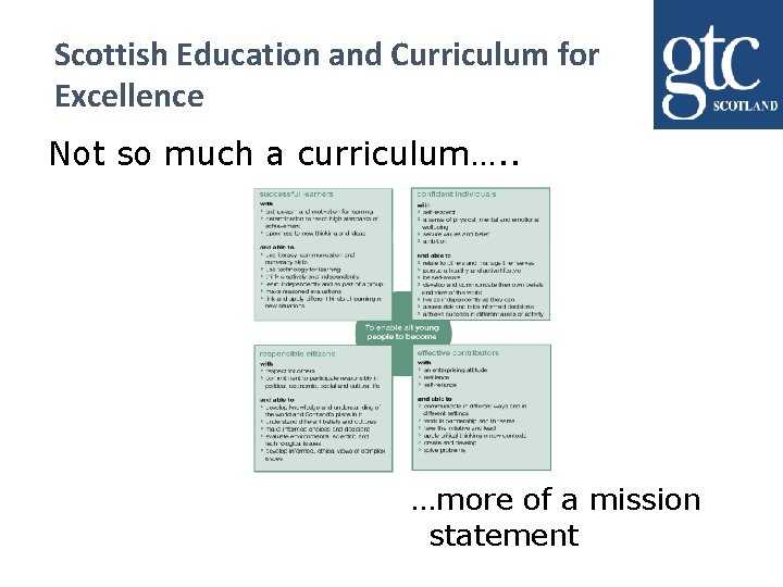 Scottish Education and Curriculum for Excellence Not so much a curriculum…. . …more of